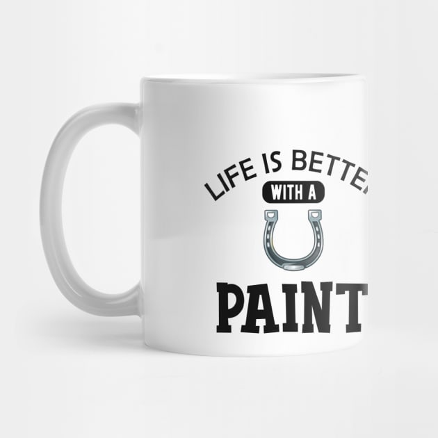 Paint Horse - Life is better with paint by KC Happy Shop